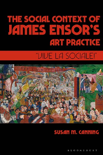 The Social Context of James Ensor’s Art Practice: “Vive La Sociale!”