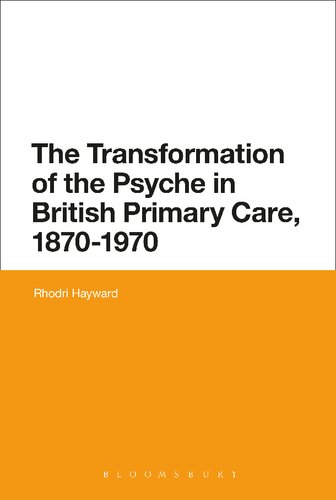 The Transformation of the Psyche in British Primary Care, 1870–1970