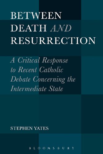 Between Death and Resurrection: A Critical Response to Recent Catholic Debate Concerning the Intermediate State