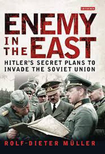 Enemy in the East: Hitler’s Secret Plans to Invade the Soviet Union