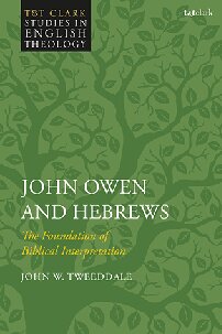 John Owen and Hebrews: The Foundation of Biblical Interpretation