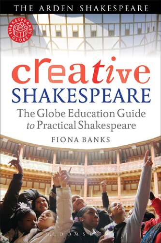 Creative Shakespeare: The Globe Education Guide to practical Shakespeare