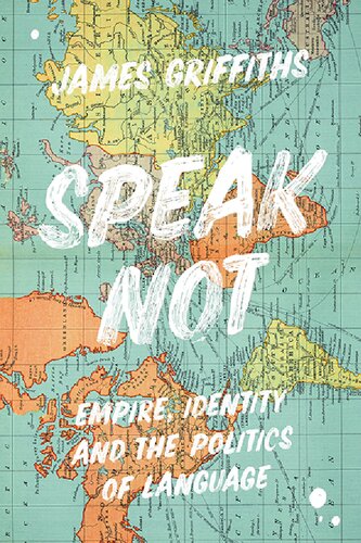 Speak Not: Empire, identity and the politics of language