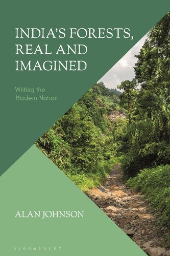 India’s Forests, Real and Imagined: Writing the Modern Nation