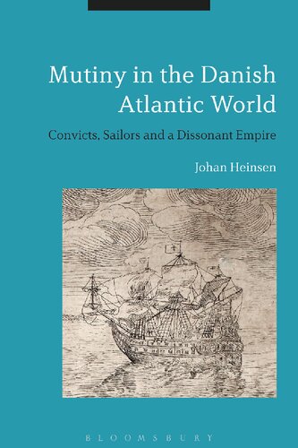 Mutiny in the Danish Atlantic World: Convicts, Sailors and a Dissonant Empire