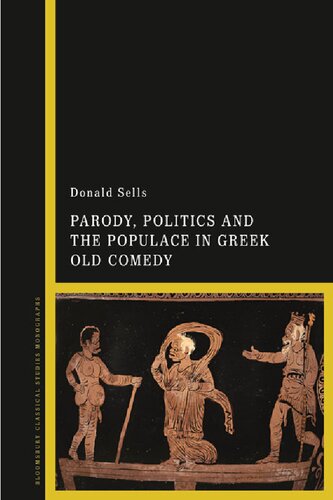 Parody, Politics and the Populace in Greek Old Comedy