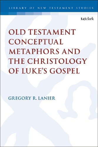 Old Testament Conceptual Metaphors and The Christology of Luke’s Gospel