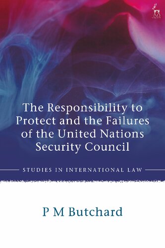 The Responsibility to Protect and the Failures of the United Nations Security Council