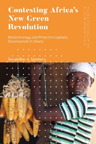 CONTESTING AFRICA’S NEW GREEN REVOLUTION: Biotechnology and Philanthrocapitalist Development in Ghana