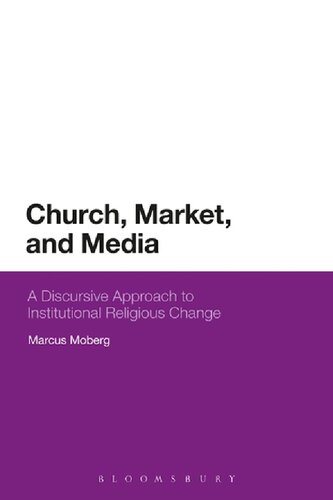 Church, Market, and Media: A Discursive Approach to Institutional Religious Change