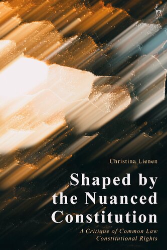 Shaped by the Nuanced Constitution: A Critique of Common Law Constitutional Rights