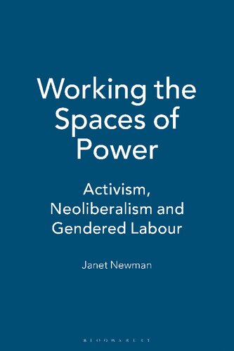 Working the Spaces of Power: Activism, Neoliberalism and Gendered Labour