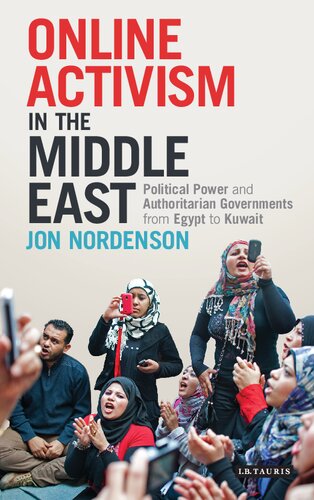 Online Activism in the Middle East: Political Power and Authoritarian Governments from Egypt to Kuwait