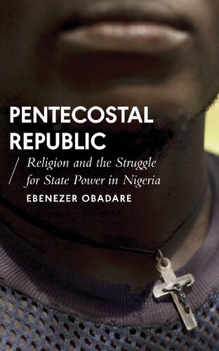 Pentecostal Republic: Religion and The Struggle for State Power in Nigeria