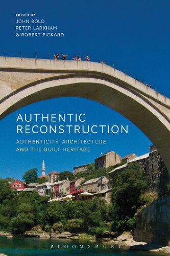 Authentic Reconstruction: Authentic ReconstructionAuthenticity, Architecture and the Built Heritage