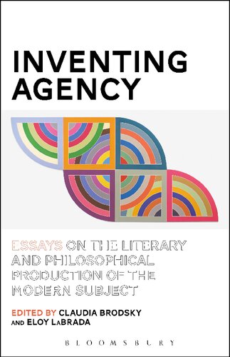 Inventing Agency: Essays on the literary and philosophical production of the modern subject