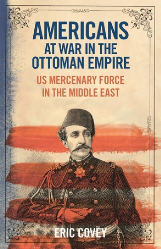 Americans at War with the Ottoman Empire: US Mercenary Force in the Middle East