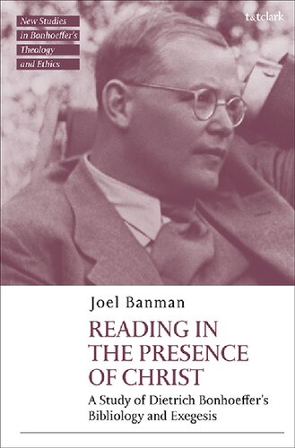 Reading in the Presence of Christ: A Study of Dietrich Bonhoeffer’s Bibliology and Exegesis