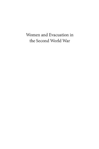 Women and Evacuation in the Second World War: Femininity, Domesticity and Motherhood