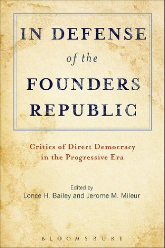 In Defense of the Founders Republic: Critics of Direct Democracy in the Progressive Era