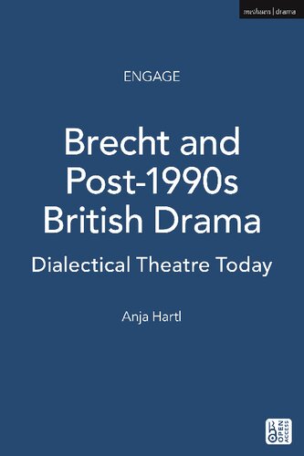 Brecht and Post-1990s British Drama: Dialectical Theatre Today