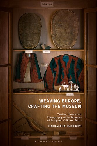 Weaving Europe, Crafting the Museum: Textiles, History and Ethnography at the Museum of European Cultures, Berlin