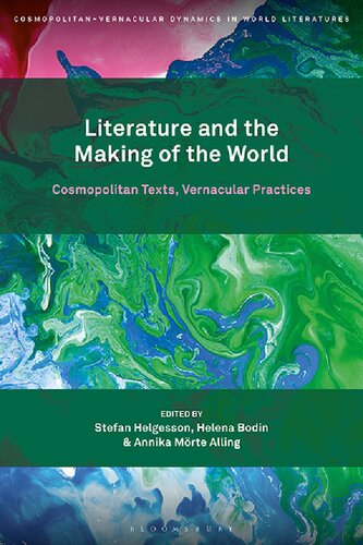 Literature and the Making of the World: Cosmopolitan Texts, Vernacular Practices