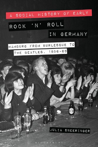 A Social History of Early Rock ‘n’ Roll in Germany: Hamburg from Burlesque to The Beatles, 1956-69