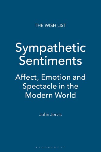 Sympathetic Sentiments: Affect, Emotion and Spectacle in the Modern World