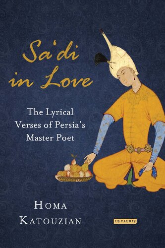 Sa’di in Love: The Lyrical Verses of Persia’s Master Poet