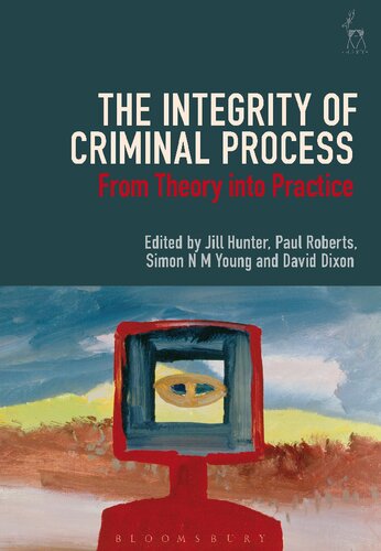 The Integrity of Criminal Process: From Theory into Practice