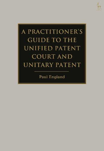 A Practitioner’s Guide to the Unified Patent Court and Unitary Patent