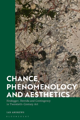 Chance, Phenomenology and Aesthetics: Heidegger, Derrida and Contingency in Twentieth-Century Art