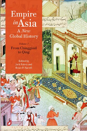 Empire in Asia: A New Global History: Volume One From Chinggisid to Qing