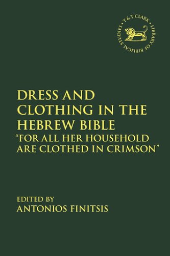 Dress and Clothing in the Hebrew Bible: “For All Her Household Are Clothed in Crimson”