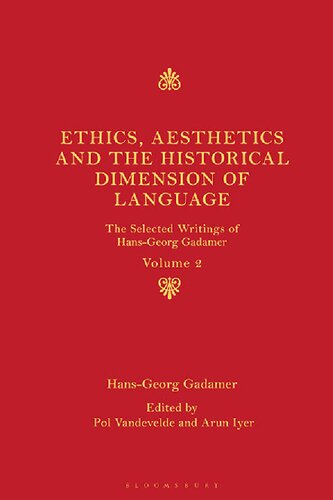 Ethics, Aesthetics and the Historical Dimension of Language: The Selected Writings of Hans-Georg Gadamer