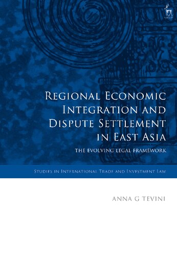 Regional Economic Integration and Dispute Settlement in East Asia: The Evolving Legal Framework