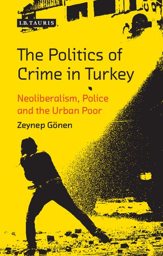 The Politics of Crime in Turkey: Neoliberalism, Police and the Urban Poor