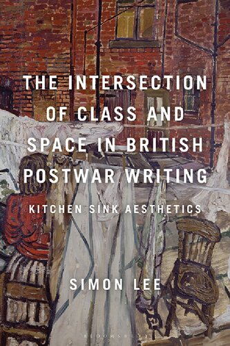 The Intersection of Class and Space in British Postwar Writing: Kitchen Sink Aesthetics