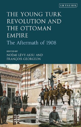 The Young Turk Revolution and the Ottoman Empire: The Aftermath of 1908