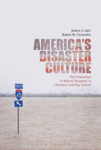 America’s Disaster Culture: The Production of Natural Disasters in Literature and Pop Culture