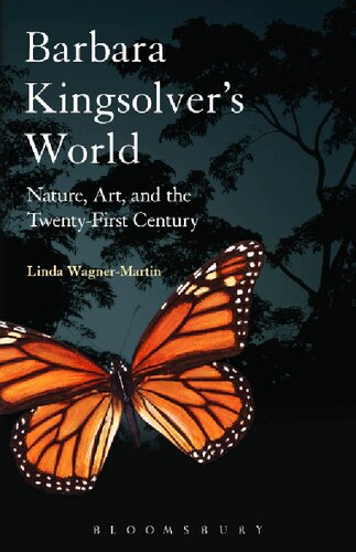 Barbara Kingsolver’s World: Nature, Art, and the Twenty-First Century