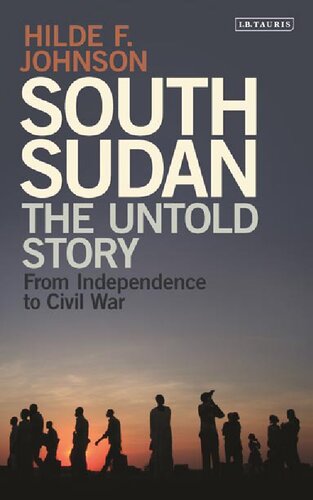 South Sudan: The Untold Story: from Independence to Civil War