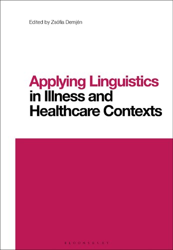 Applying Linguistics in Illness and Healthcare Contexts: Contemporary Studies in Linguistics