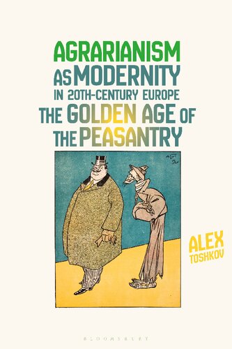 Agrarianism as Modernity in 20th-Century Europe: The Golden Age of the Peasantry