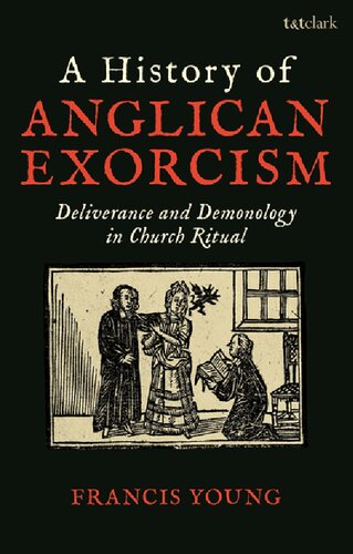 A History of Anglican Exorcism: Deliverance and Demonology in Church Ritual