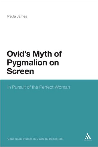 Ovid’s Myth of Pygmalion on Screen: In Pursuit of the Perfect Woman