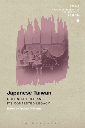 Japanese Taiwan: Colonial Rule and its Contested Legacy