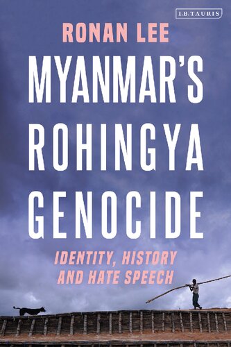 Myanmar’s Rohingya Genocide: Identity, History and Hate Speech