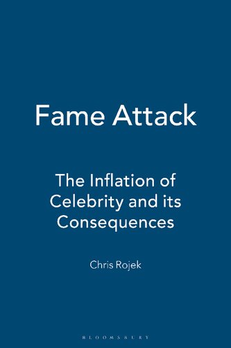 Fame Attack: The Inflation of Celebrity and Its Consequences